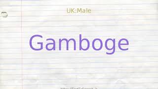 How to pronounce gamboge [upl. by Ohce]