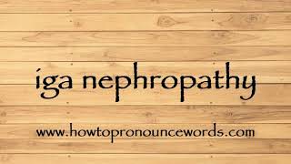 How To Pronounce iga nephropathy New Video [upl. by Latoya971]