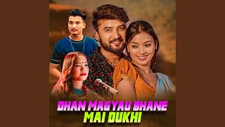 Dhan Magyau Bhane Mai Dukhi [upl. by Kcyred156]