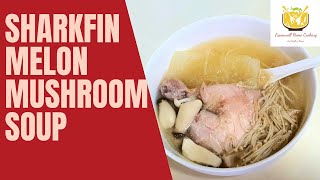 Easy sharkfin Melon Figleaf gourd Mushroom Chicken Soup [upl. by Enyrhtac]