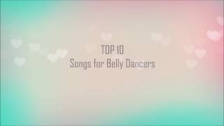 TOP 10 Belly Dance Songs [upl. by Hgieliak]