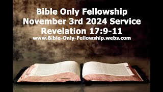 Bible Only Fellowship November 3rd 2024 Service  Revelation 17911 [upl. by Juback464]