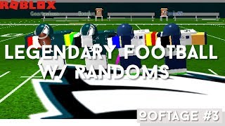 ROBLOX Legendary Football with Randoms Ooftage 3 [upl. by Yniffit]