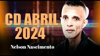 NELSON NASCIMENTO  CD ATUALIZADO MUSICAS NOVAS 2024 [upl. by Oberon]