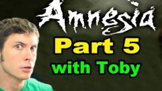 Amnesia The Dark Descent  Part 5  Toby Sucks at Gaming [upl. by Briney]