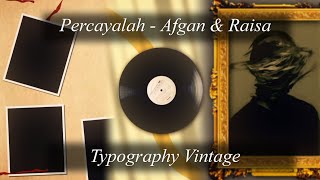 Percayalah  Afgan ft Raisa  Typography edit [upl. by Steffin]