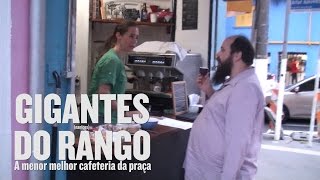 GIGANTES DO RANGO • A menor melhor cafeteria da praça [upl. by Byrdie]