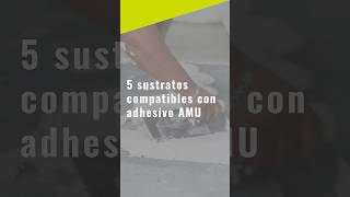 Te compartimos 5 sustratos compatibles con nuestro adhesivo AMU [upl. by Ennahtebazile156]