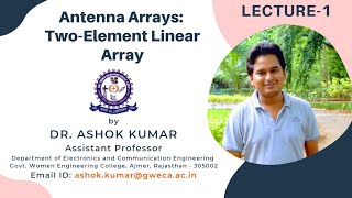 Lecture 1  TwoElement Array  Antenna Arrays  Antenna and Wave Propagation  Dr Ashok Kumar [upl. by Aivun]