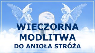 MODLITWA O DOBRY SEN DO ANIOŁA STRÓŻA  Modlitwa na dobranoc  Modlitwa na wieczór [upl. by Ardnasxela]