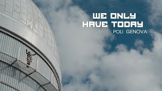 Poli Genova  We Only Have Today Official Video [upl. by Senn]