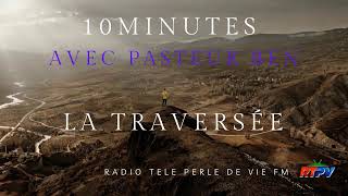 10 minutes avec Pasteur Ben  La traversée  2 Dec 2024 [upl. by Nala832]