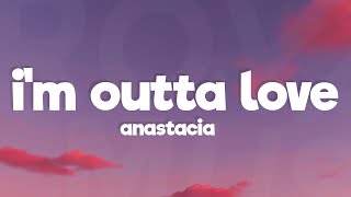 Anastacia  Im outta love Lyrics [upl. by Jarvey]