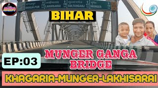 Crossed Over Ganga Shri Krishna SetuBridge  📍Munger  Bihar  India🇮🇳  EP03 [upl. by Ieppet813]