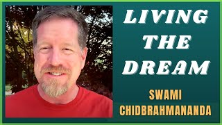 Living the Dream  Swami Chidbrahmananda [upl. by Judon]