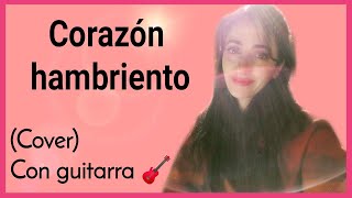 🌈CORAZÓN HAMBRIENTO❤️ India Martinez cover con GUITARRA🎸  Lucila Perli [upl. by Othe]