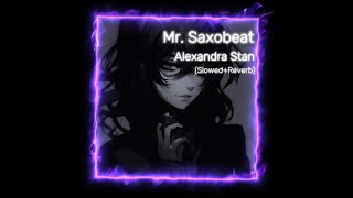 Mr Saxobeat  Alexandra Stan SlowedReverb [upl. by Andryc214]