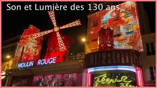 Le Son et Lumière pour les 130 ans du cabaret le Moulin Rouge de Paris [upl. by O'Connor175]