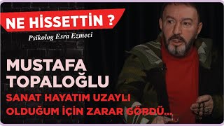 Mustafa Topaloğlu  Sanat hayatım uzaylı olduğum için zarar gördü Esra Ezmeci  Ne Hissettin [upl. by Nerdna]