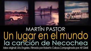 Martín Pastor quotUn lugar en el mundoquot La canción de Necochea [upl. by Eniamaj39]