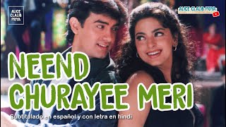 Neend Churayee Meri  Ishq  Sub Español  Lyrics  HD Completa [upl. by Anoet]