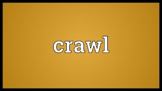 Crawl Meaning [upl. by Allianora]