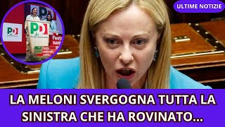 LA MELONI SVERGOGNA TUTTA LA SINISTRA CHE HA ROVINATO [upl. by Kipton]