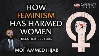 How Feminism has Harmed Women  Belgium Lecture  Mohammed Hijab [upl. by Thedric]