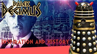 Dalek Decimus  The Inspiration and History of Dalek Decimus [upl. by Enirbas]