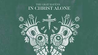 The Gray Havens  quotIn Christ Alonequot Official Audio [upl. by Sanalda436]