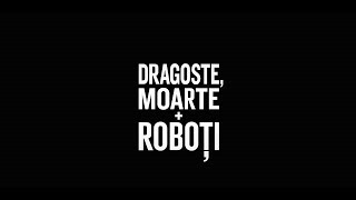 DRAGOSTE MOARTE  ROBOȚI  Trailer oficial HD  Netflix [upl. by Ziana515]