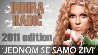 Indira Radić  2011  Jednom Se Samo Zivi █▬█ █ ▀█▀ [upl. by Ibloc]