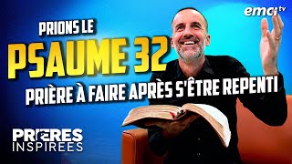 Psaume 32  Prière à faire après sêtre repenti  Prières inspirées  Jérémy Sourdril [upl. by Akerdnahs]