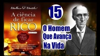 O HOMEM QUE AVANÇA NA VIDA  A Ciência de Ficar Rico  Parte 15 [upl. by Claudia]