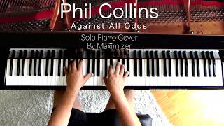 Phil Collins Against All Odds  Solo Piano Cover  Maximizer [upl. by Nylyram592]