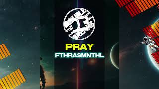 Pray   Fthrasmnthl x FZ x UW3KS  SUPERDUPERLOCKED [upl. by Trinette470]