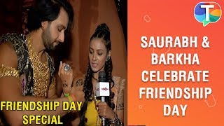 Saurabh Raj Jain and Barkha Bisht aka Dhana Nanda and Tarini celebrate Friendship Day  Exclusive [upl. by Assiled]