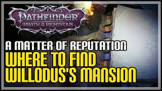 Willoduss Mansion Location Pathfinder Wrath of the Righteous [upl. by Eniroc]