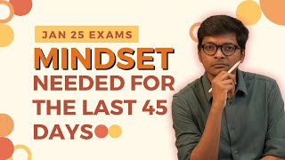 MINDSET needed for last 45 days for Jan 25 Exams Ft Idli Biriyani and Cricket [upl. by Vin]