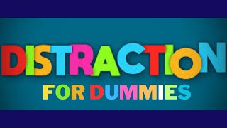 DISTRACTIONS FOR DUMMIES [upl. by Rolat209]