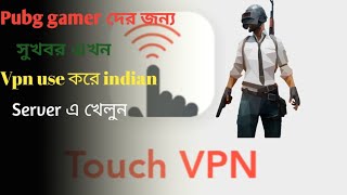 Touch Vpn  Ues It  Fix Your Ping  Indian Server  No lag  On Pubg Mobile [upl. by Teplitz]