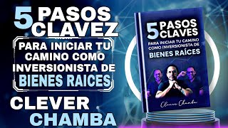 5 Pasos Claves Para Iniciar Tu Camino Como Inversionista De Bienes Raíces Audiolibro Clever Chamba [upl. by Edak]