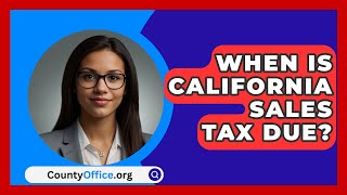 When Is California Sales Tax Due  CountyOfficeorg [upl. by Stochmal]