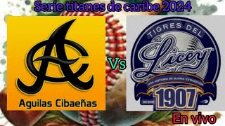 tigres del lecey vs afuilas cibaeña serie titanes del caribe 2024 lidom juego pelotas titanes [upl. by Ytirahs298]