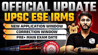 UPSC ESE IRMS New Application and Correction Window Prelims  Mains Exam Dates [upl. by Noremak161]