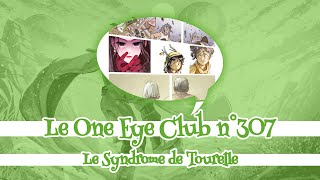 Le One Eye Club n°307  Le Syndrome de Tourelle [upl. by Inuat]