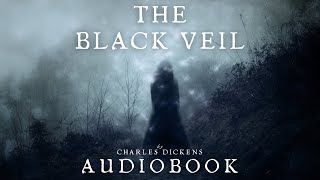 The Black Veil by Charles Dickens  Full Audiobook  Mysterious Short Stories [upl. by Tubb]