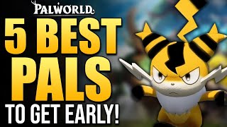 Palworld  TOP 5 BEST EARLY PALS  Beginners Guide  Best Battle Mounts amp Base Pals [upl. by Nakasuji]