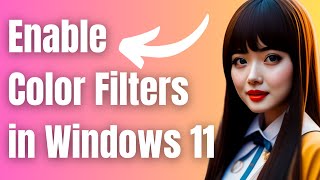 How to Enable Color Filters in Windows 11 [upl. by Ebaj]