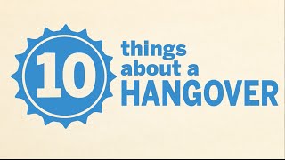 10 Things About a Hangover [upl. by Hafinah]